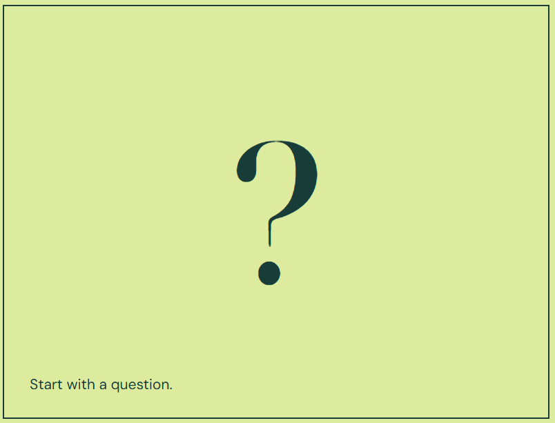 Start with a question